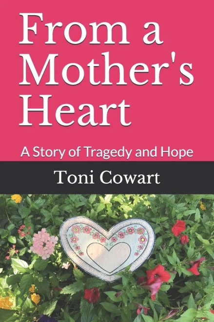 From A Mother'S Heart: A Story Of Tragedy And Hope