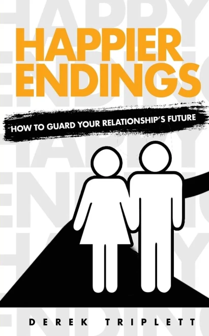 Happier Endings: How To Guard Your Relationship'S Future
