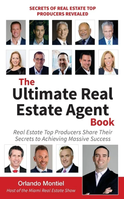 The Ultimate Real Estate Agent Book: Real Estate Top Producers Share Their Secrets To Massive