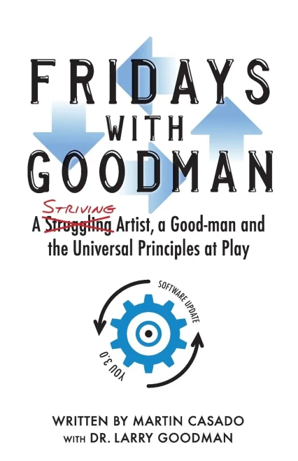 Fridays With Goodman: A Striving Artist, A Good-Man And The Universal Principles At Play