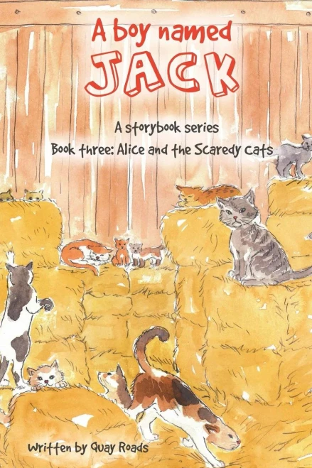 Alice And The Scaredy Cats: A Boy Named Jack - A Storybook Series - Book Three