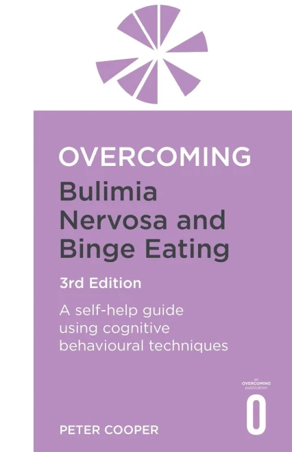 Overcoming Bulimia Nervosa and Binge Eating 3rd Edition: A self-help guide using cognitive behavioural techniques (Overcoming Books)