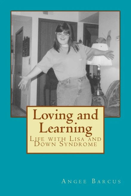 Loving And Learning: Life With Lisa And Down Syndrome
