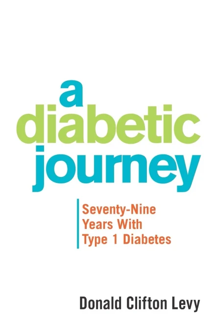 A Diabetic Journey: Seventy-Nine Years With Type 1 Diabetes - Paperback