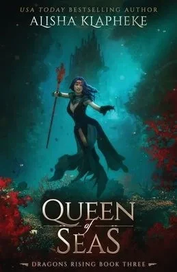 Queen Of Seas: Dragons Rising Book Three