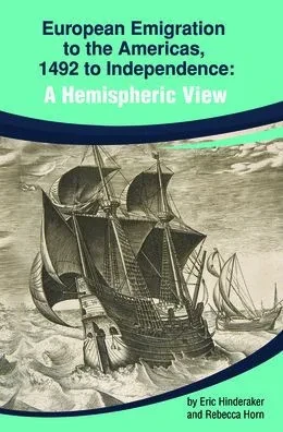 European Emigration To The Americas: 1492 To Independence: A Hemispheric View