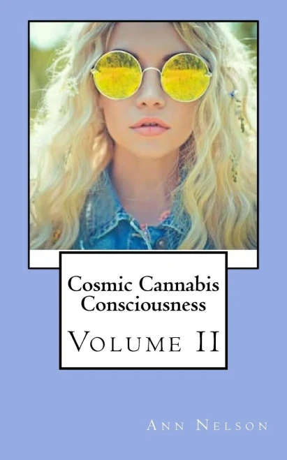 Cosmic Cannabis Consciousness: Volume Ii