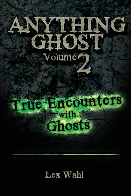 Anything Ghost Volume Two: True Encounters With Ghosts