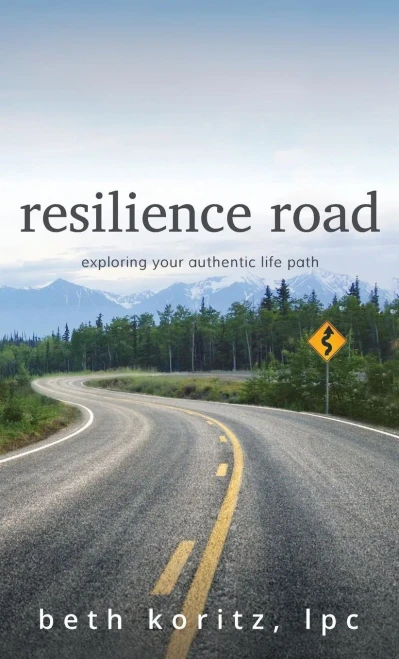 Resilience Road: Exploring Your Authentic Life Path