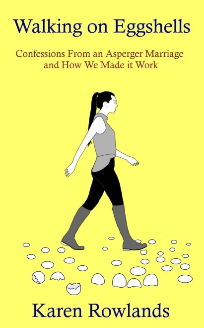 Walking On Eggshells: Confessions From An Asperger Marriage And How We Made It Work