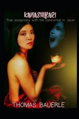 Kanashibari: True Encounters With The Paranormal In Japan