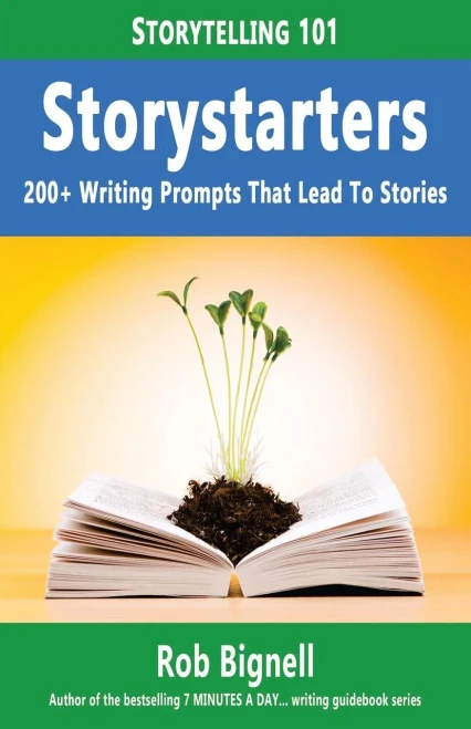 Storystarters: 200+ Writing Prompts That Lead To Stories