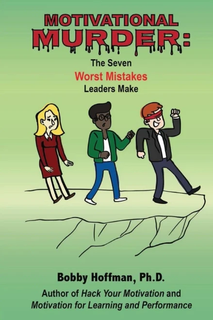Motivational Murder: The Seven Worst Mistakes Leaders Make