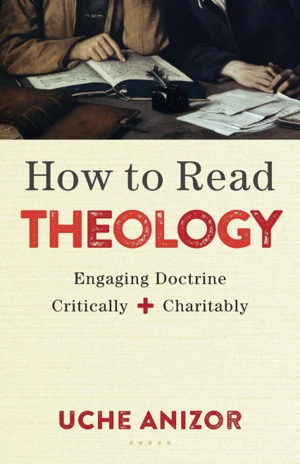 How To Read Theology: Engaging Doctrine Critically And Charitably