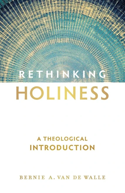 Rethinking Holiness: A Theological Introduction