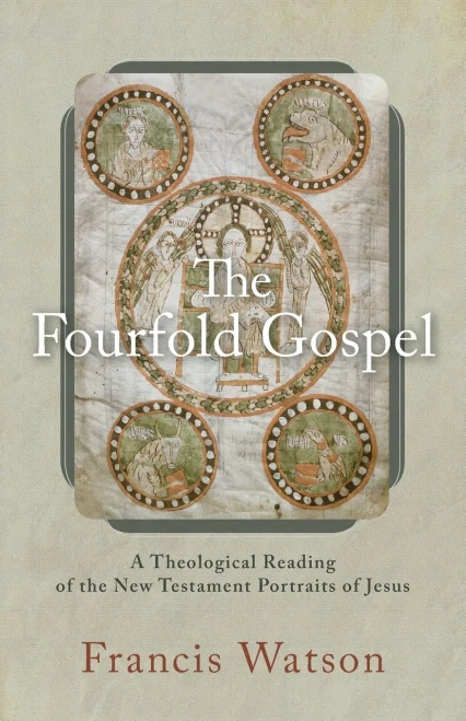 The Fourfold Gospel: A Theological Reading Of The New Testament Portraits Of Jesus