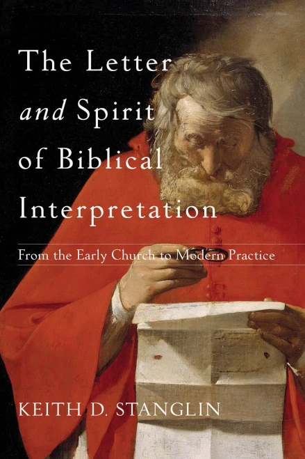 The Letter And Spirit Of Biblical Interpretation: From The Early Church To Modern Practice