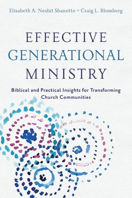 Effective Generational Ministry: Biblical And Practical Insights For Transforming Church Communities