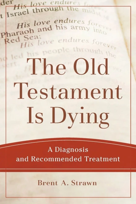 The Old Testament Is Dying: A Diagnosis And Recommended Treatment (Theological Explorations For The Church Catholic)