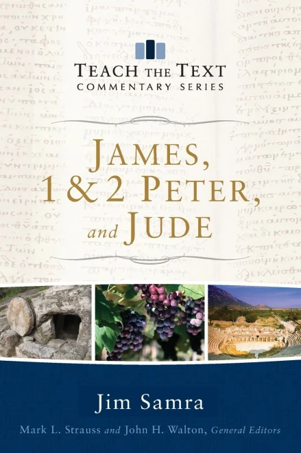 James, 1 & 2 Peter, And Jude (Teach The Text Commentary Series)