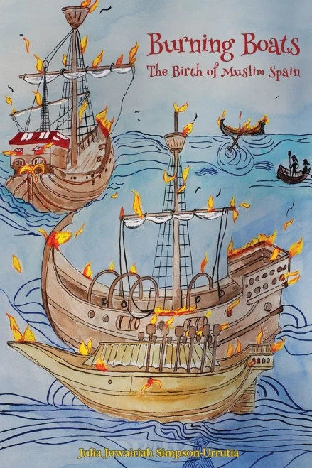Burning Boats: The Birth Of Muslim Spain