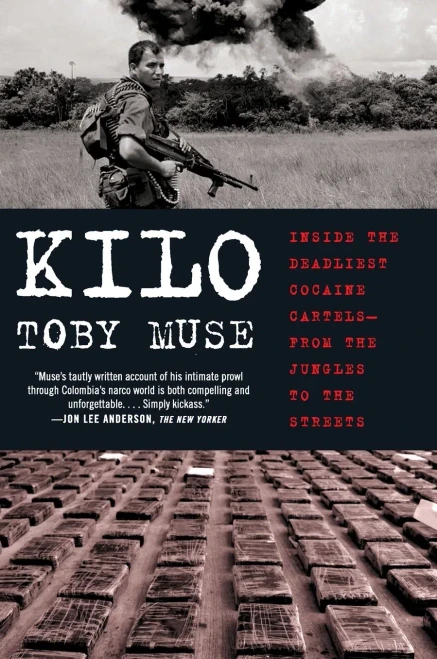 Kilo: Inside the Deadliest Cocaine Cartels―from the Jungles to the Streets