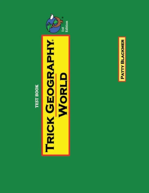 Trick Geography: World--Test Book: Making Things What They'Re Not So You Remember What They Are!