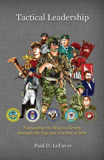 Tactical Leadership: Navigating The Way To Victory Through The Fog And Friction Of War