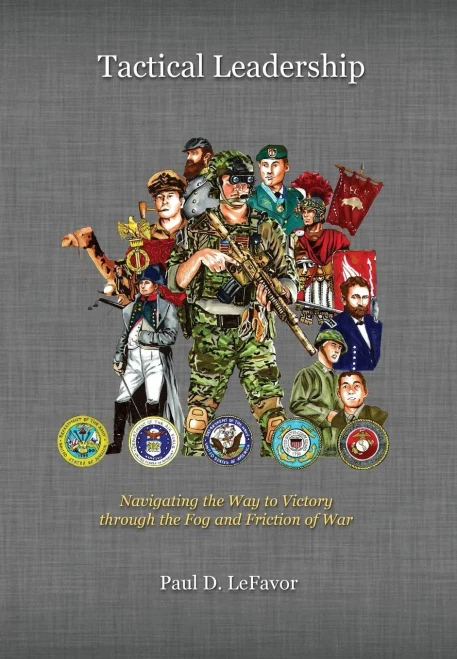Tactical Leadership: Navigating The Way To Victory Through The Fog And Friction Of War