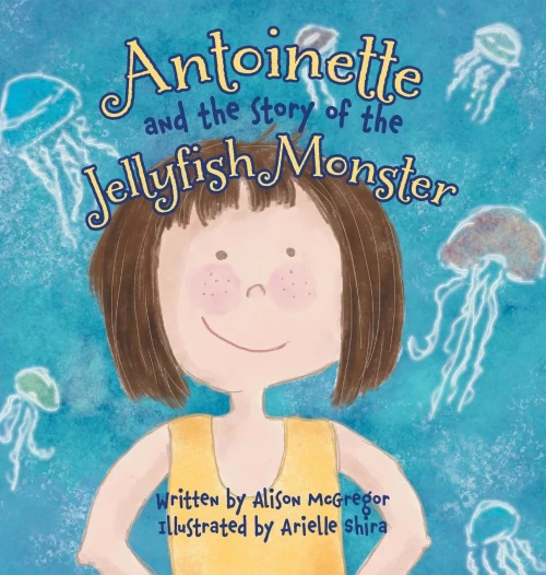 Antoinette and the Story of the Jellyfish Monster - Hardcover