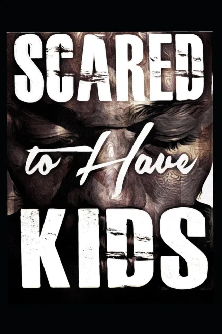 Scared To Have Kids