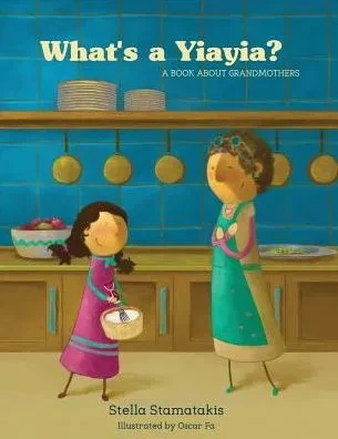 What'S A Yia Yia?: A Book About Grandmothers