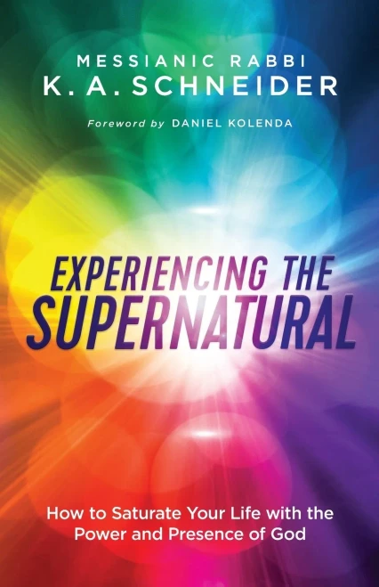 Experiencing The Supernatural: How To Saturate Your Life With The Power And Presence Of God
