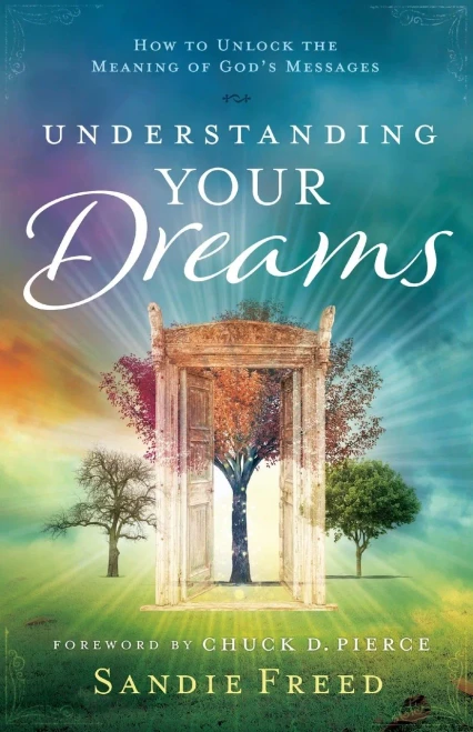 Understanding Your Dreams: How To Unlock The Meaning Of God'S Messages