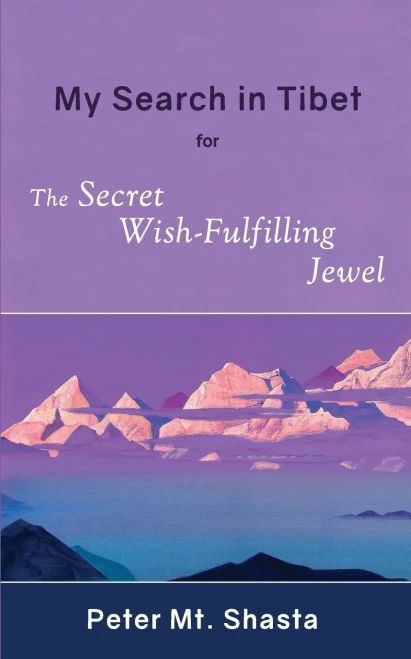 My Search In Tibet For The Secret Wish-Fulfilling Jewel