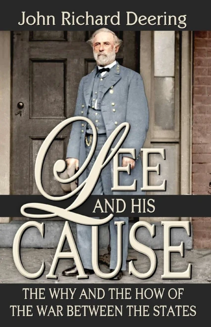 Lee And His Cause: The Why And The How Of The War Between The States