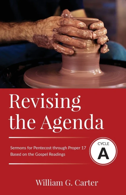 Revising The Agenda: Sermons For Pentecost Through Proper 17 Based On The Gospel Texts