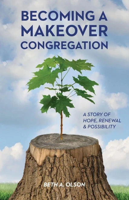 Becoming A Makeover Congregation: A Story Of Hope, Renewal & Possibility