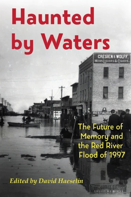 Haunted By Waters: The Future Of Memory And The Red River Flood Of 1997