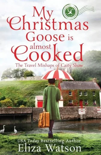 My Christmas Goose Is Almost Cooked (The Travel Mishaps Of Caity Shaw)