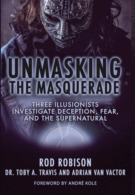 Unmasking The Masquerade: Three Illusionists Investigate Deception, Fear, And The Supernatural