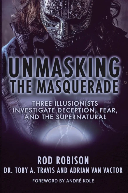 Unmasking The Masquerade: Three Illusionists Investigate Deception, Fear, And The Supernatural