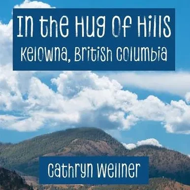 In The Hug Of Hills: Kelowna, British Columbia