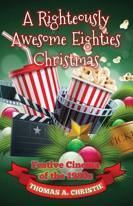 A Righteously Awesome Eighties Christmas: Festive Cinema Of The 1980S