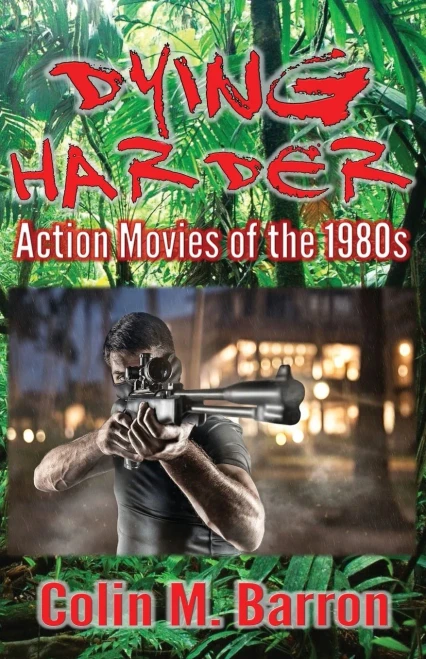 Dying Harder: Action Movies Of The 1980S