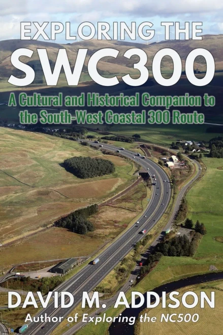 Exploring The Swc300: A Cultural And Historical Companion To The South-West Coastal 300 Route