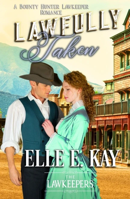 Lawfully Taken: Inspirational Christian Historical (Bounty Hunter Lawkeeper Romance)