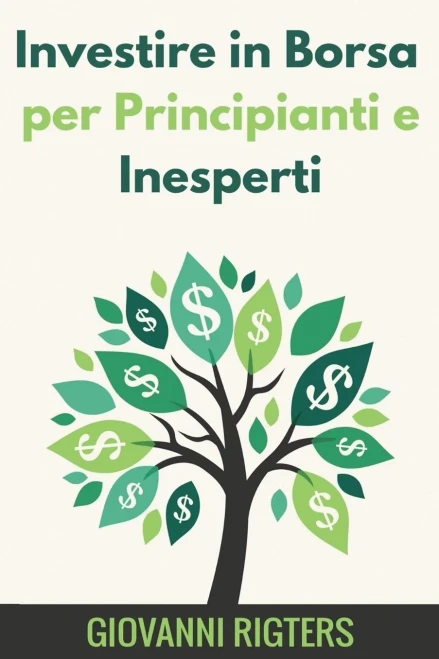 Investire in Borsa per Principianti e Inesperti (Italian Edition)