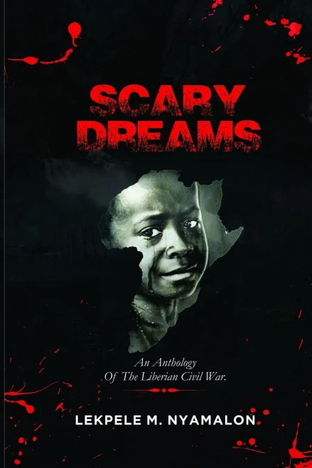 Scary Dreams: An Anthology Of The Liberian Civil War