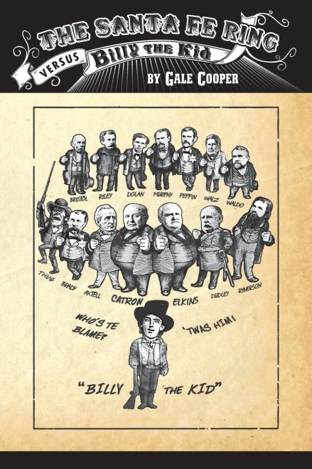 The Santa Fe Ring Versus Billy The Kid: The Making Of An American Monster